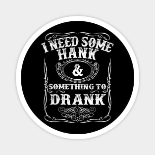 Hank Williams Jr I Need Some Hank And Something To Drank Magnet